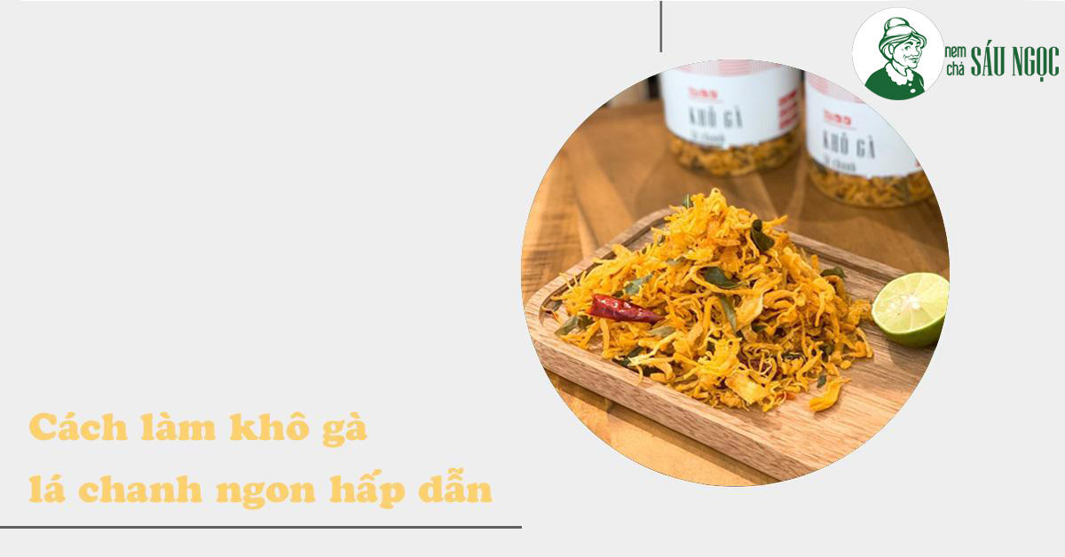  Bật mí công thức khô gà lá chanh cực đơn giản tại nhà